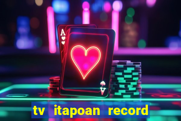 tv itapoan record bahia ao vivo